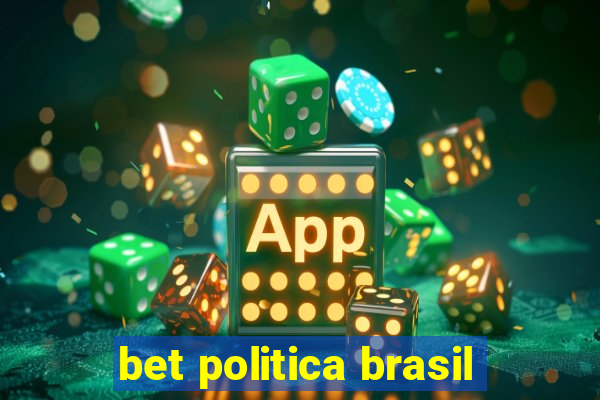 bet politica brasil