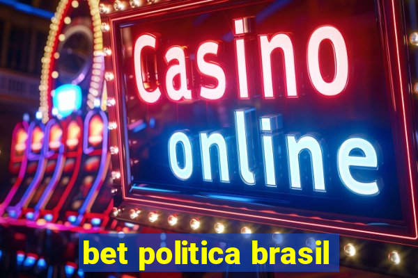 bet politica brasil