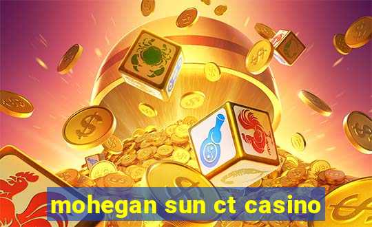 mohegan sun ct casino