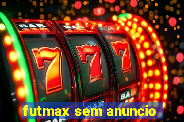 futmax sem anuncio