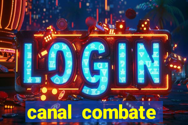 canal combate multicanais ao vivo