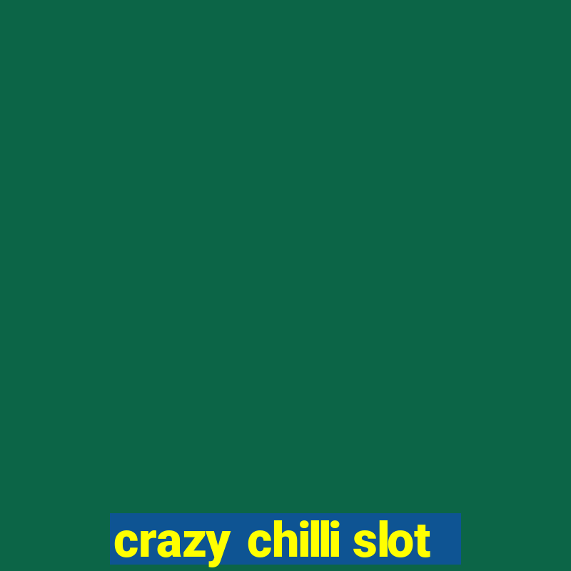 crazy chilli slot