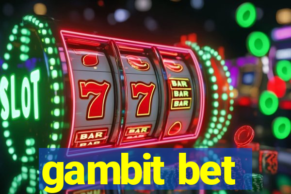 gambit bet