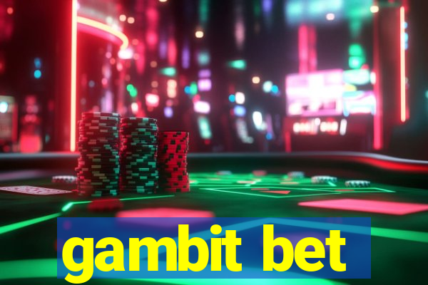 gambit bet