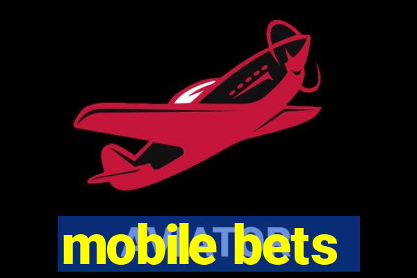 mobile bets