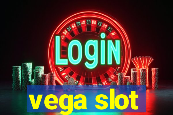 vega slot