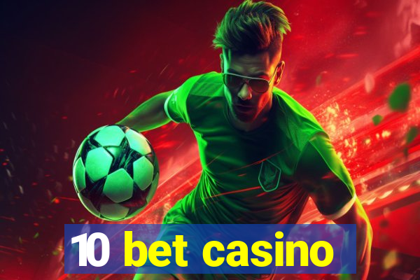 10 bet casino