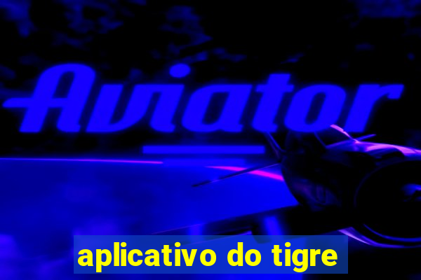 aplicativo do tigre