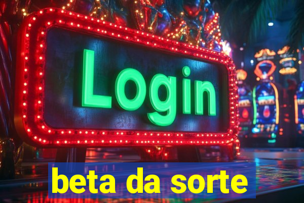 beta da sorte