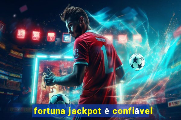 fortuna jackpot é confiável