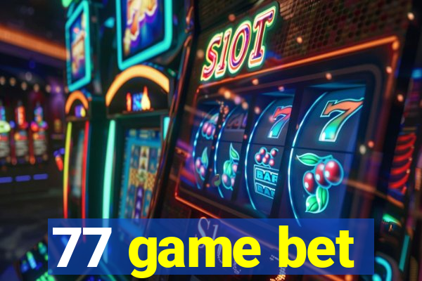 77 game bet