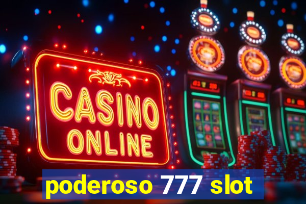 poderoso 777 slot