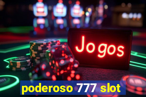 poderoso 777 slot