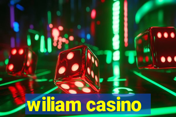 wiliam casino