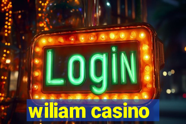 wiliam casino