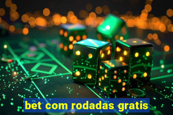 bet com rodadas gratis