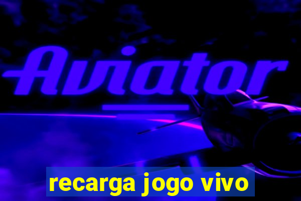 recarga jogo vivo