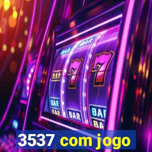 3537 com jogo