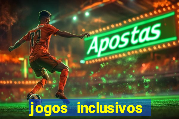 jogos inclusivos educa??o física