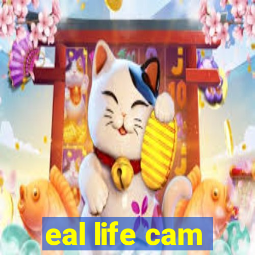 eal life cam