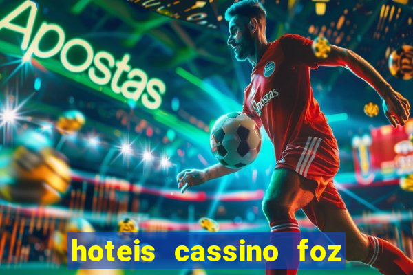 hoteis cassino foz do iguaçu