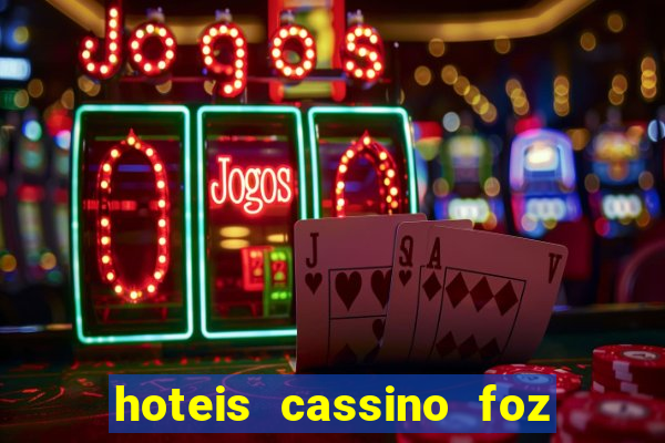 hoteis cassino foz do iguaçu