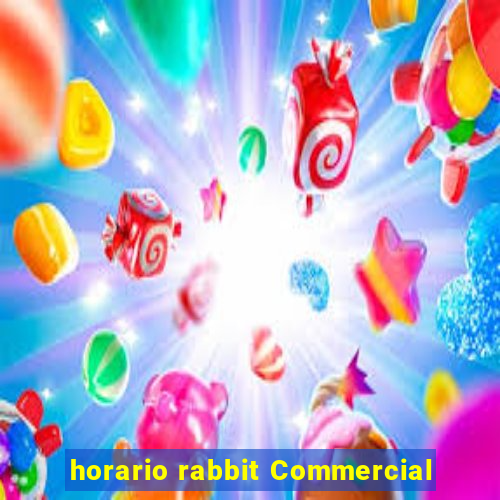 horario rabbit Commercial