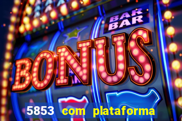 5853 com plataforma de jogos