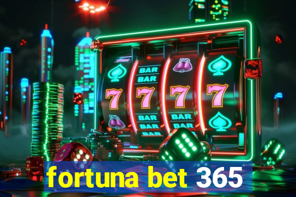 fortuna bet 365