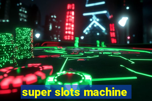 super slots machine