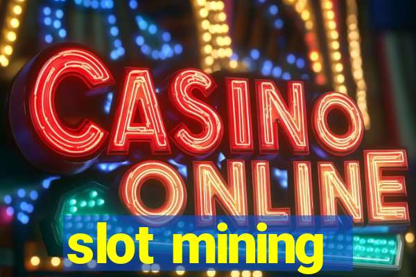 slot mining