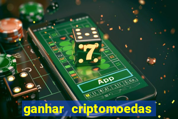 ganhar criptomoedas jogando no celular