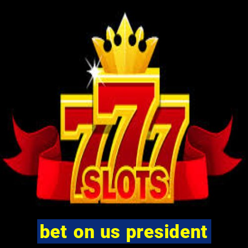 bet on us president