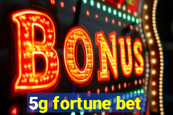 5g fortune bet