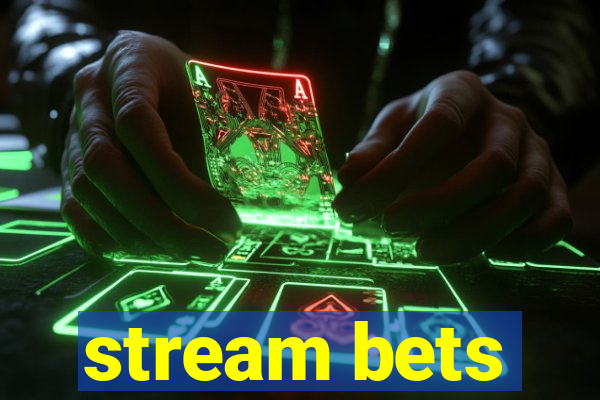 stream bets