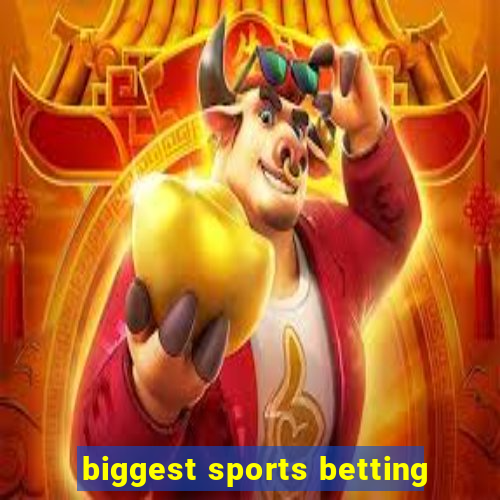 biggest sports betting