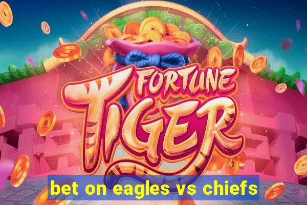 bet on eagles vs chiefs