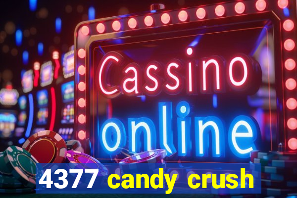 4377 candy crush