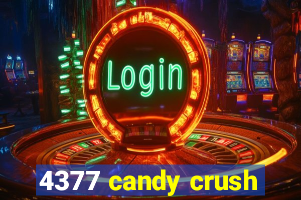 4377 candy crush