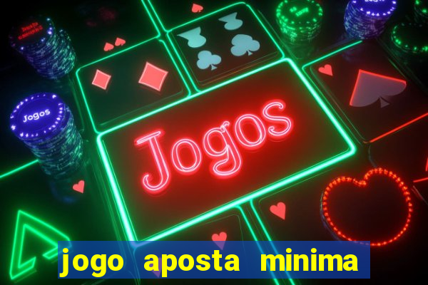 jogo aposta minima 1 real