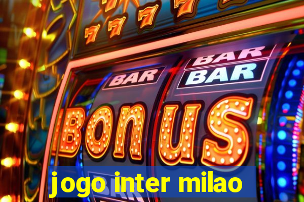 jogo inter milao