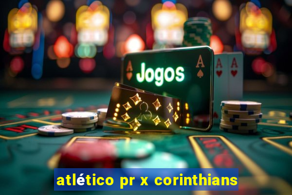 atlético pr x corinthians