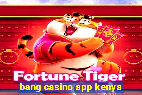 bang casino app kenya