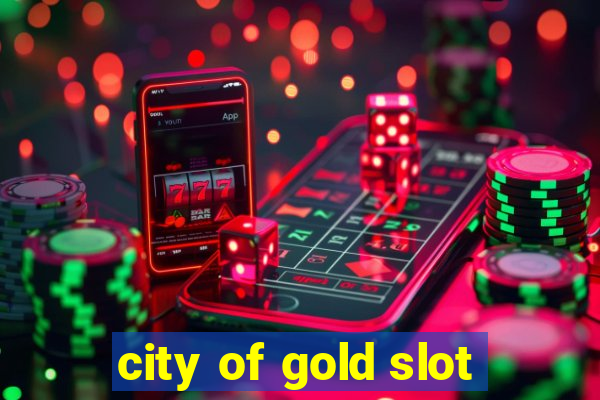 city of gold slot