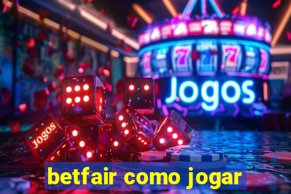 betfair como jogar