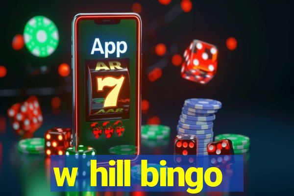 w hill bingo