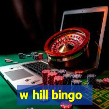 w hill bingo