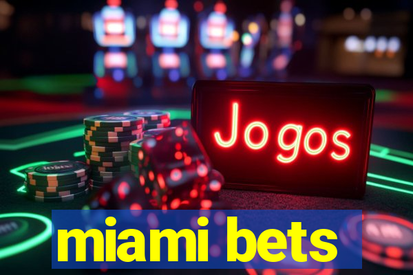 miami bets