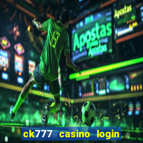 ck777 casino login register philippines