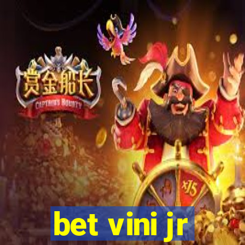 bet vini jr